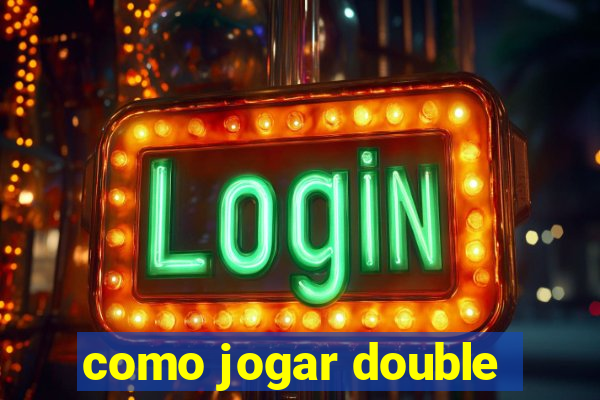 como jogar double