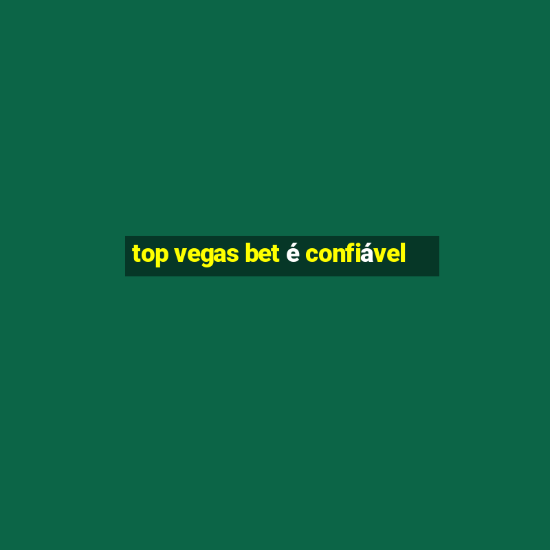 top vegas bet é confiável