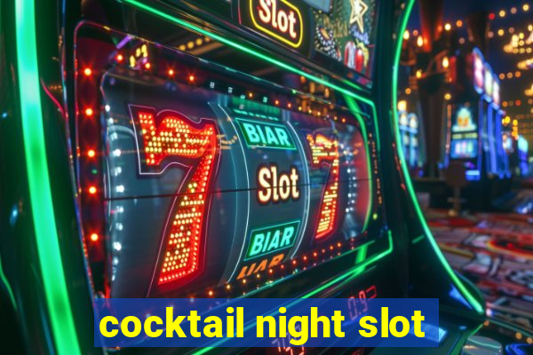 cocktail night slot