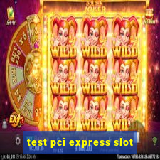 test pci express slot