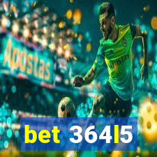 bet 364l5