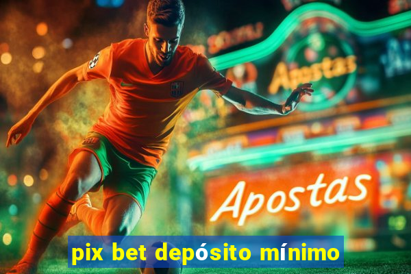 pix bet depósito mínimo