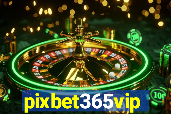 pixbet365vip