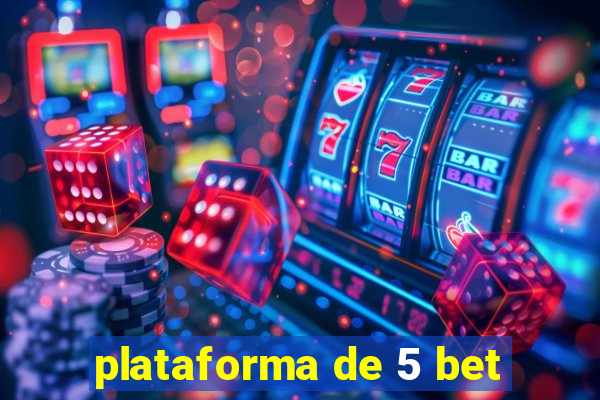 plataforma de 5 bet