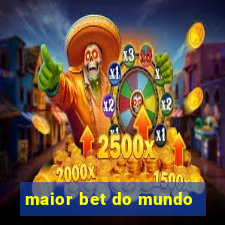 maior bet do mundo