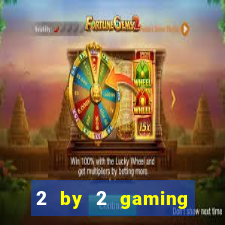 2 by 2 gaming online casino sites