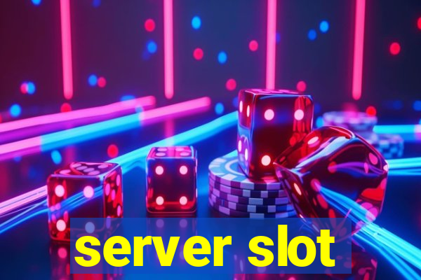 server slot