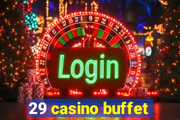 29 casino buffet