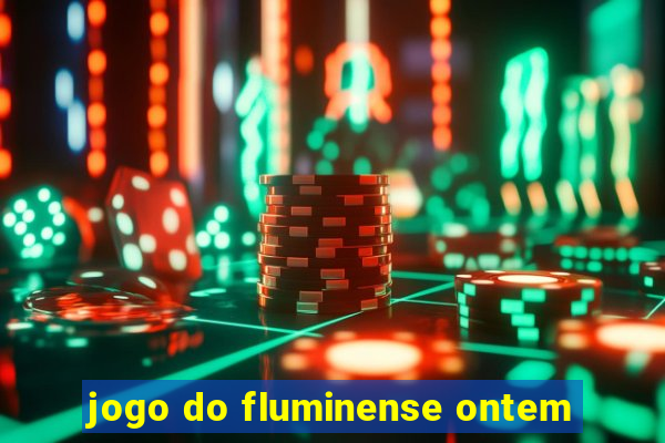 jogo do fluminense ontem