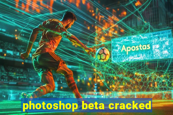 photoshop beta cracked