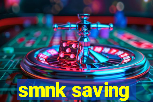 smnk saving