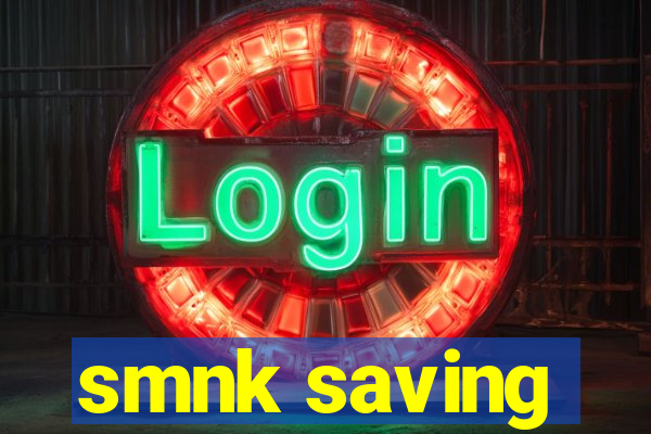 smnk saving