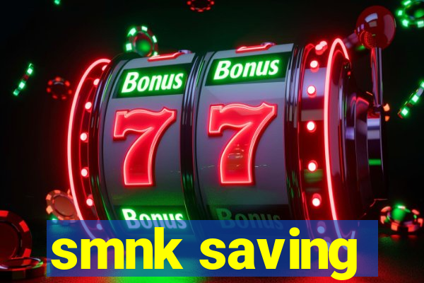 smnk saving