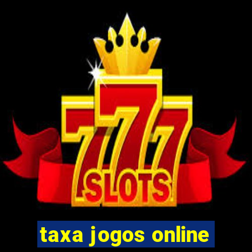 taxa jogos online