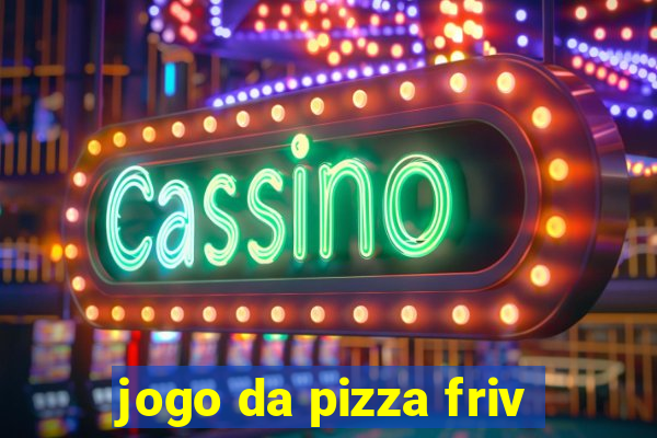 jogo da pizza friv