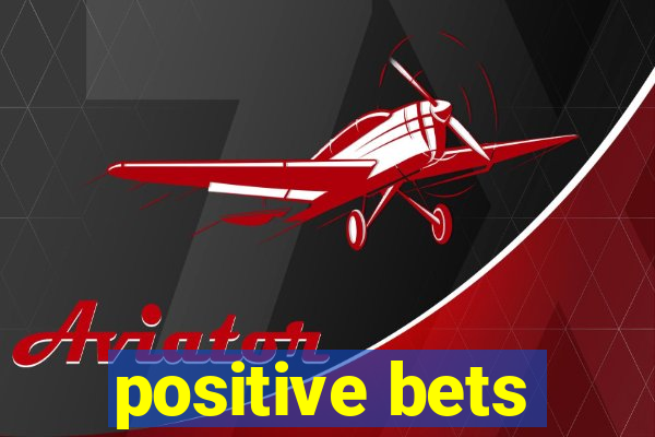 positive bets