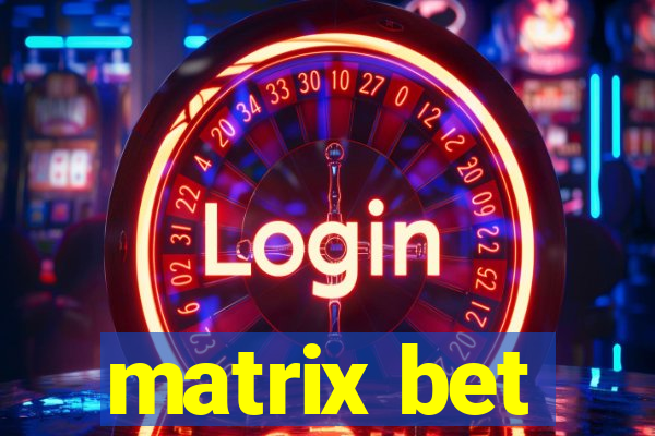 matrix bet