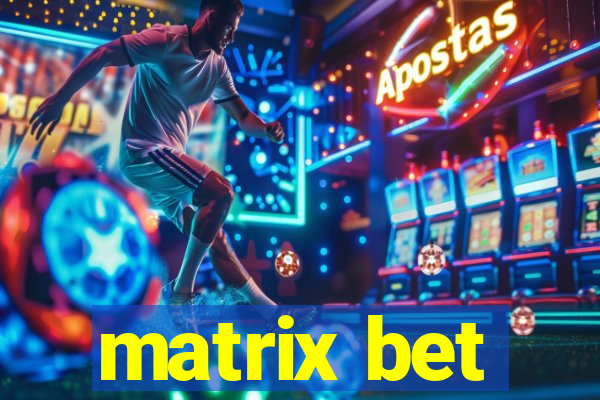 matrix bet