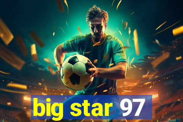 big star 97