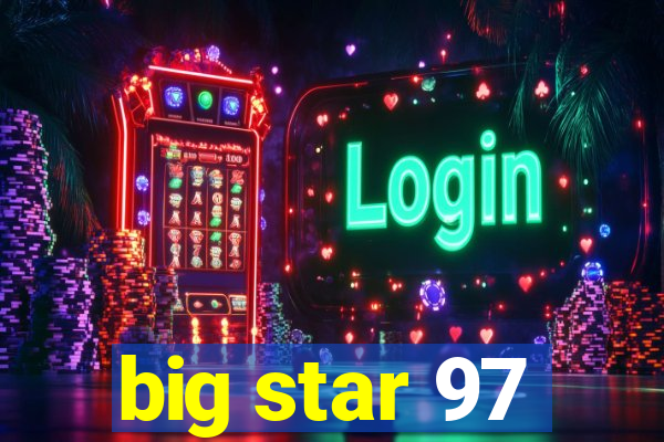 big star 97