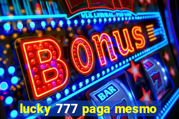 lucky 777 paga mesmo