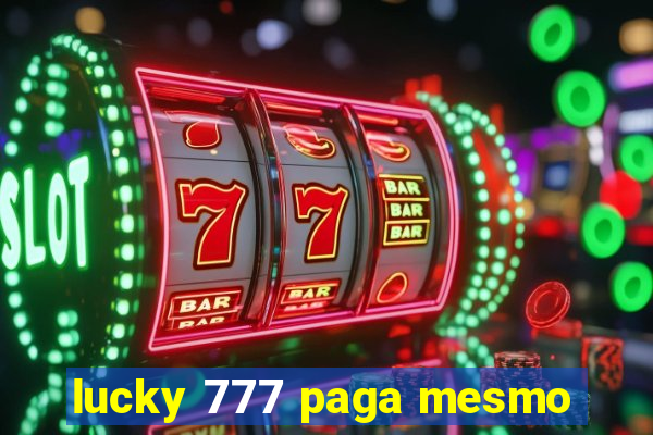 lucky 777 paga mesmo