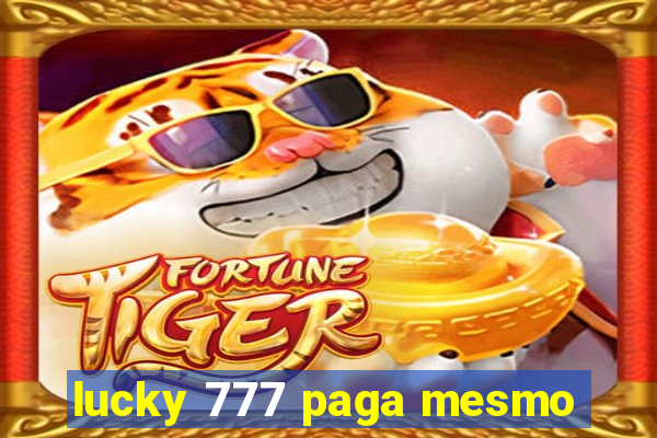 lucky 777 paga mesmo