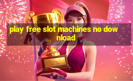 play free slot machines no download