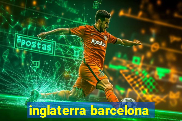 inglaterra barcelona