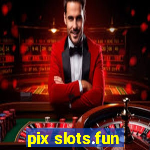 pix slots.fun