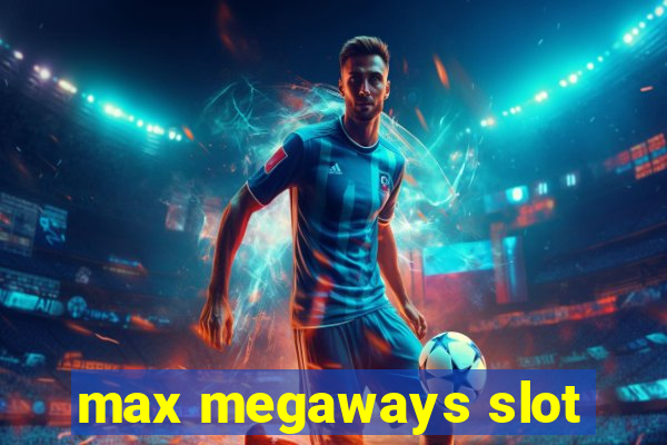 max megaways slot