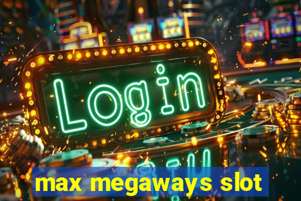 max megaways slot