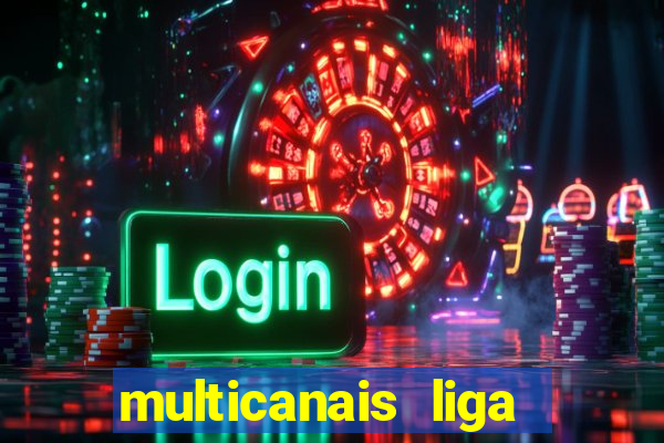 multicanais liga dos campees