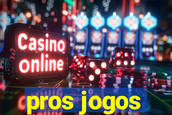 pros jogos