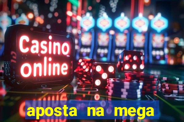 aposta na mega sena online