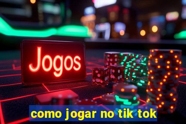 como jogar no tik tok