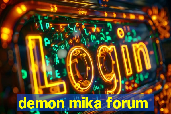 demon mika forum