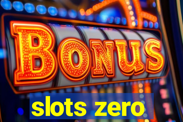 slots zero