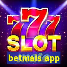 betmais app