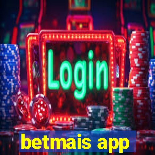 betmais app