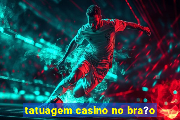 tatuagem casino no bra?o