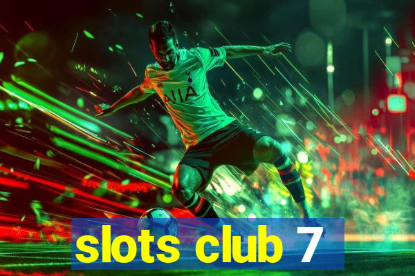 slots club 7