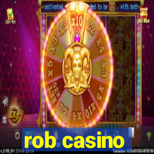 rob casino