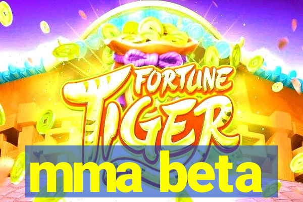 mma beta