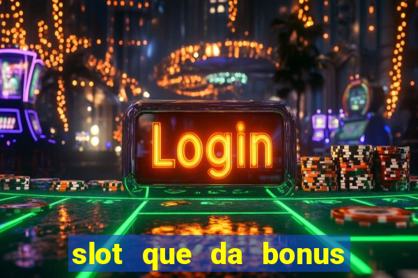 slot que da bonus no cadastro