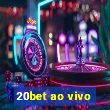 20bet ao vivo