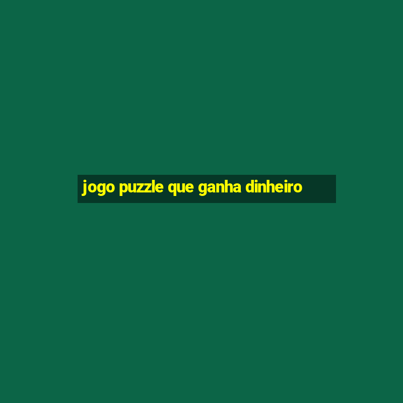 jogo puzzle que ganha dinheiro