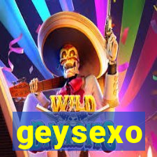 geysexo