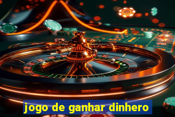 jogo de ganhar dinhero