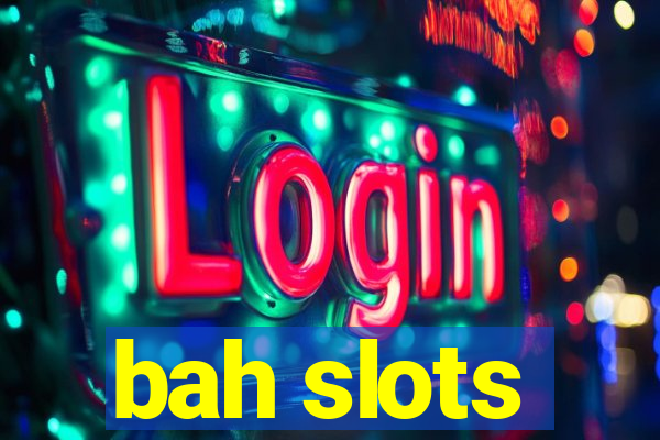 bah slots